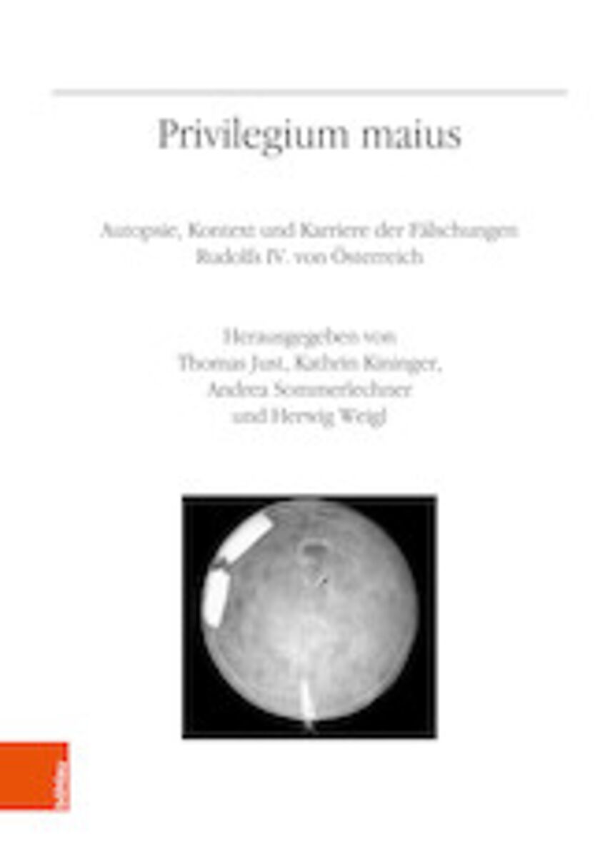 Buchcover Privilegium maius  Autopsie, Kontext und Karriere der Fälschungen Rudolfs IV. von Österreich