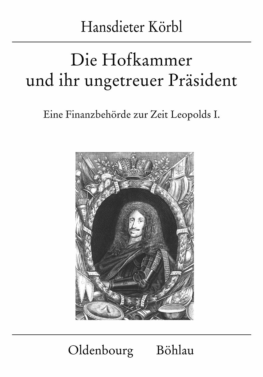 Buchcover Die Hofkammer und ihr ungetreuer Präsident Eine Finanzbehörde zur Zeit Leopolds I.