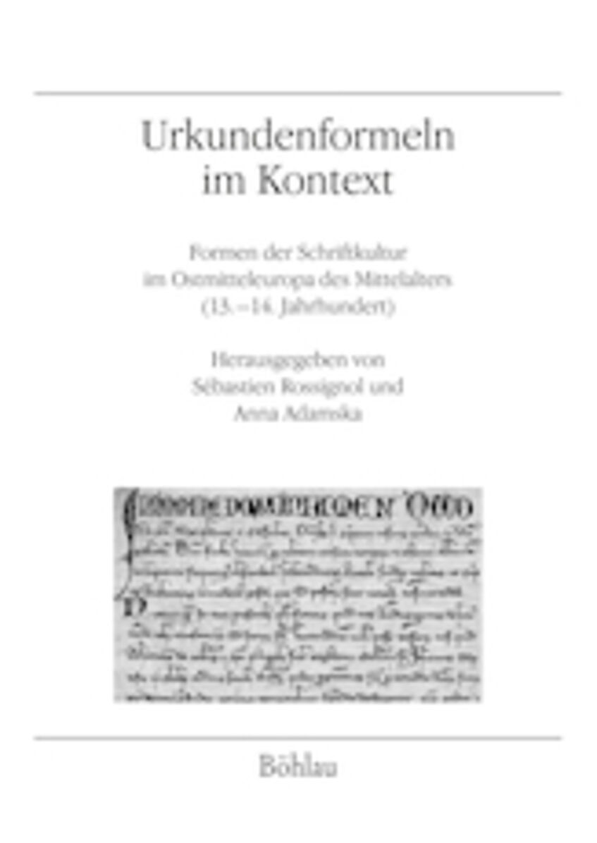 Buchcover Urkundenformeln im Kontext  Formen der Schriftkultur im Ostmitteleuropa des Mittelalters (13.–14. Jahrhundert)
