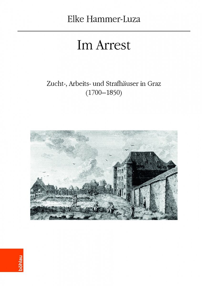 Buchcover Im Arrest  Zucht-, Arbeits- und Strafhäuser in Graz (1700-1850)