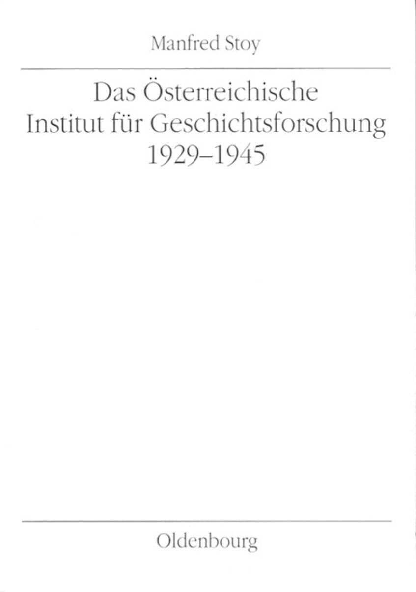 Buchcover Das Österreichische Institut für Geschichtsforschung 1929–1945