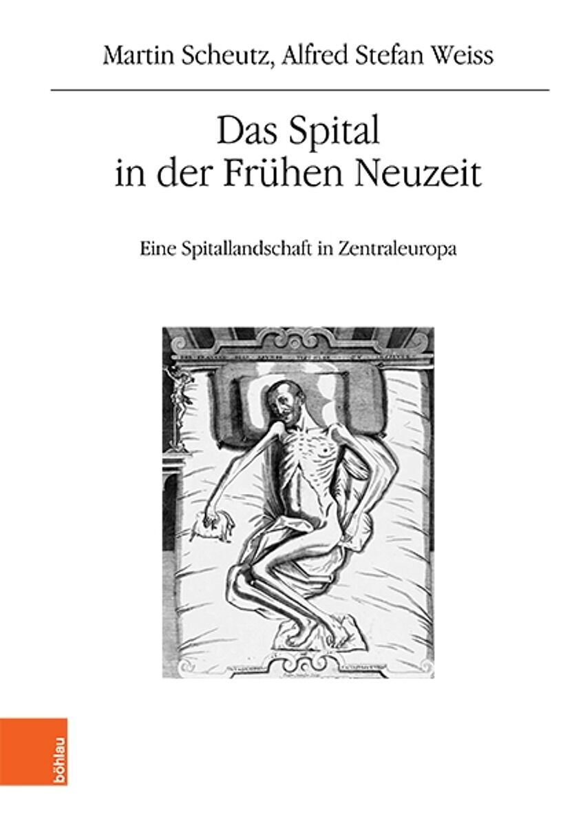Buchcover Das Spital in der Frühen Neuzeit  Eine Spitallandschaft in Zentraleuropa