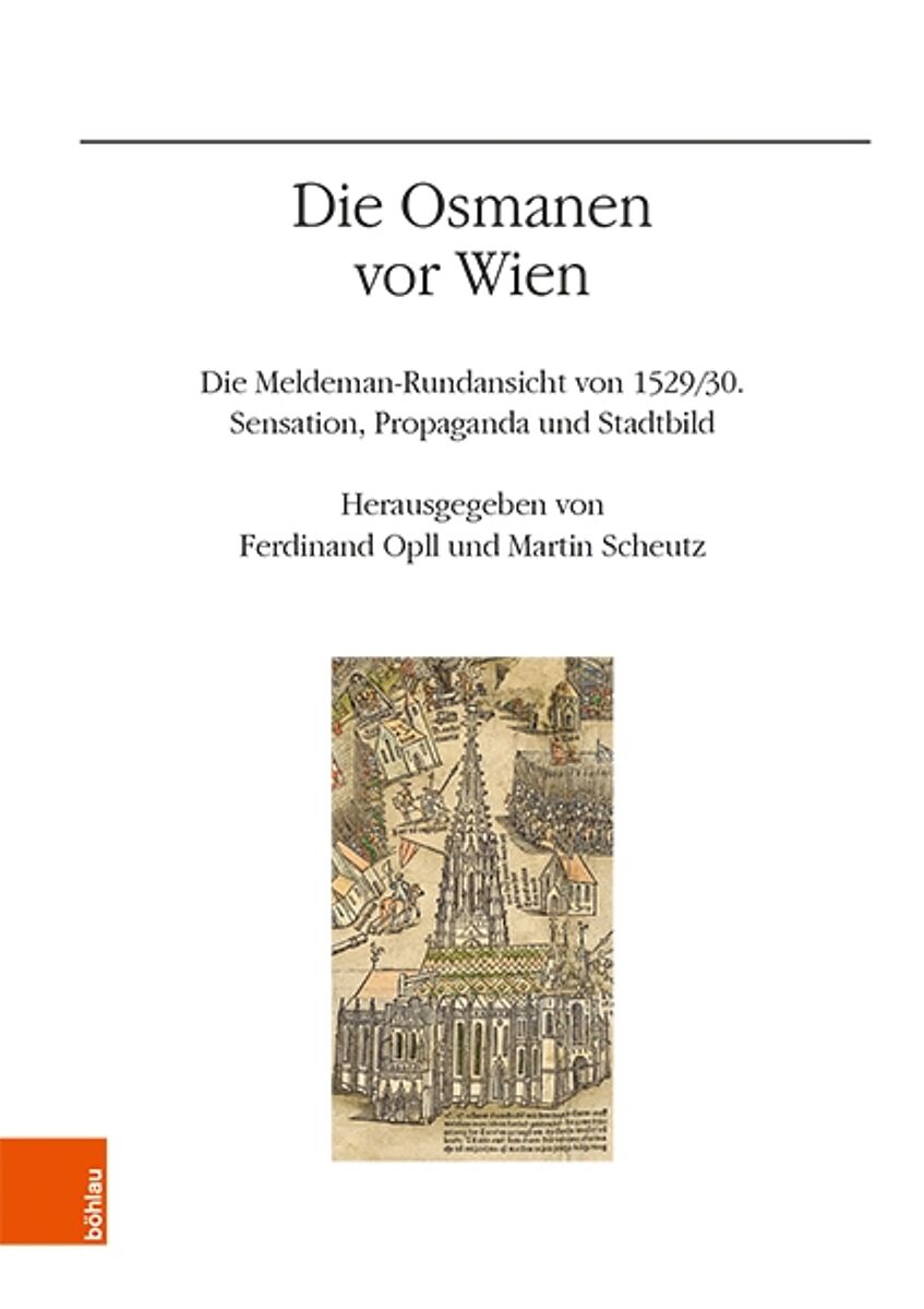 Buchcover Die Osmanen vor Wien Die Meldeman-Rundsicht von 1529/30. Sensation, Propaganda und Stadtbild