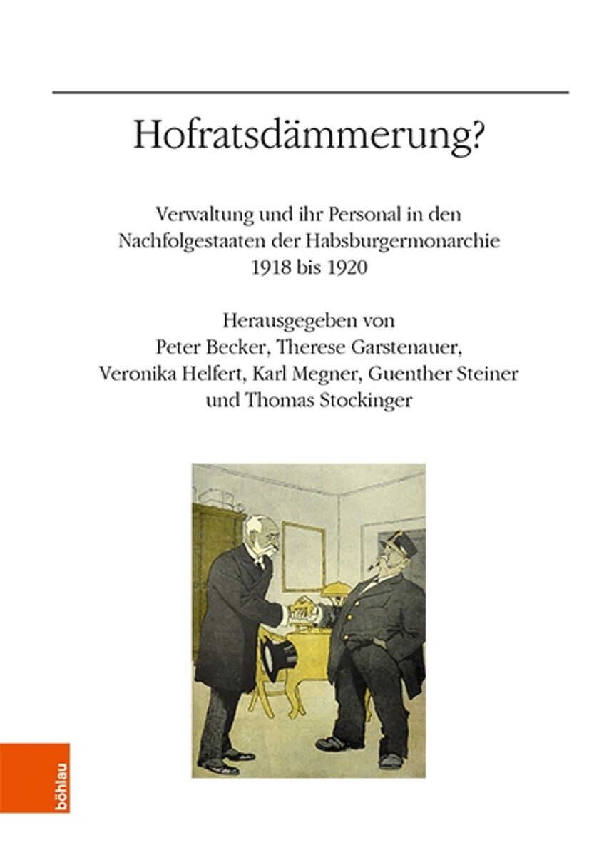 Buchcover Hofratsdämmerung? Verwaltung und ihr Personal in den Nachfolgestaaten der Habsburgermonarchie 1918 bis 1920